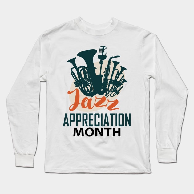 April - Jazz Appreciation Month Long Sleeve T-Shirt by fistfulofwisdom